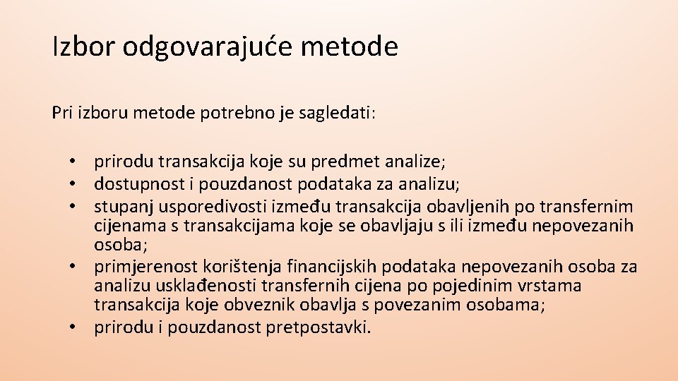 Izbor odgovarajuće metode Pri izboru metode potrebno je sagledati: • prirodu transakcija koje su Izbor odgovarajuće metode Pri izboru metode potrebno je sagledati: • prirodu transakcija koje su