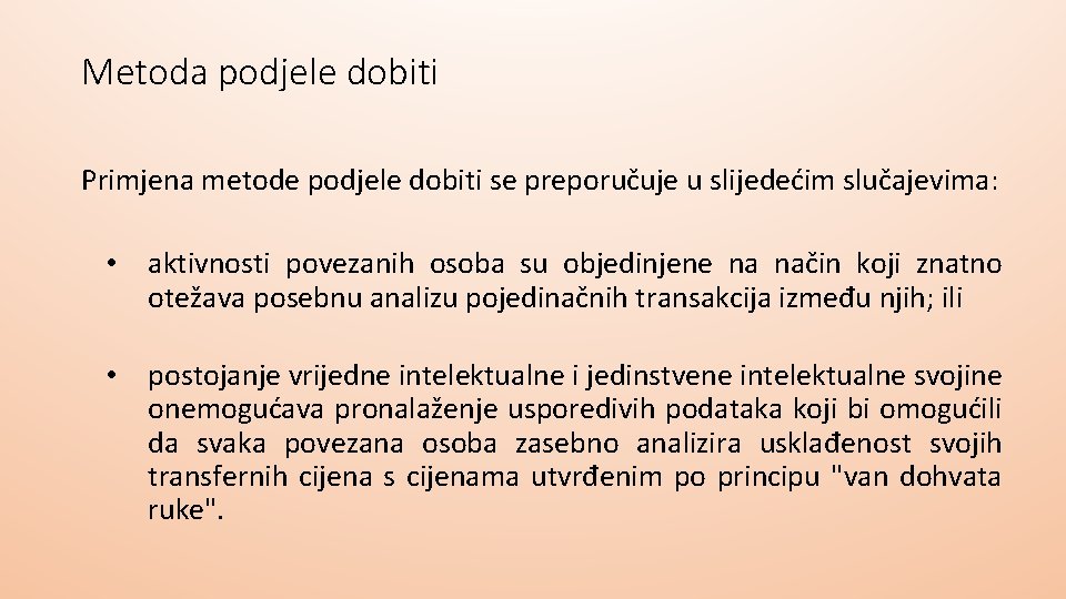 Metoda podjele dobiti Primjena metode podjele dobiti se preporučuje u slijedećim slučajevima: • aktivnosti Metoda podjele dobiti Primjena metode podjele dobiti se preporučuje u slijedećim slučajevima: • aktivnosti
