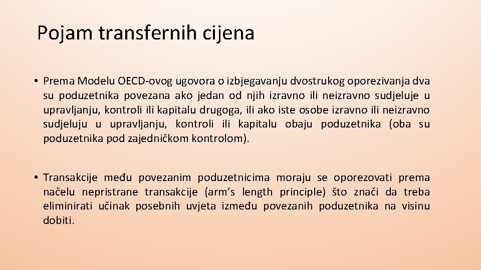 Pojam transfernih cijena • Prema Modelu OECD-ovog ugovora o izbjegavanju dvostrukog oporezivanja dva su Pojam transfernih cijena • Prema Modelu OECD-ovog ugovora o izbjegavanju dvostrukog oporezivanja dva su