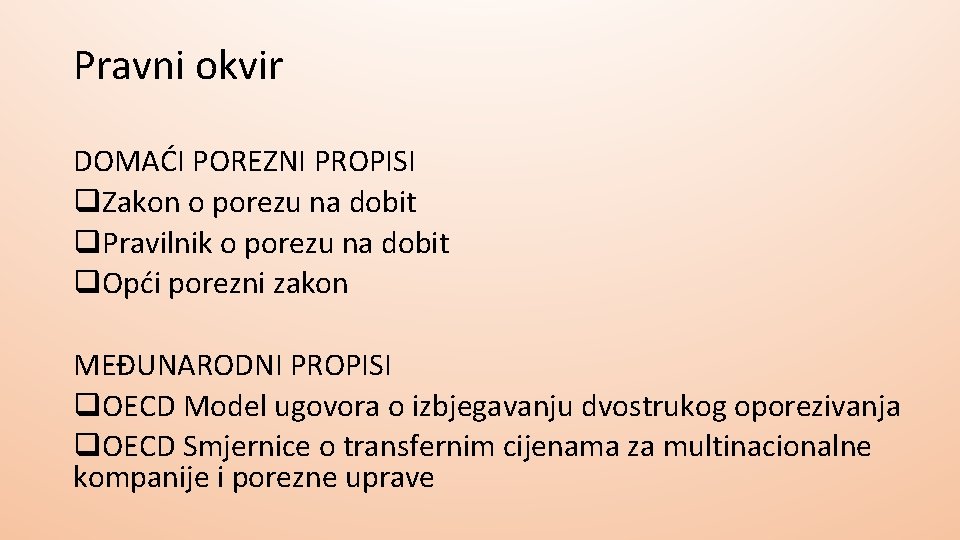 Pravni okvir DOMAĆI POREZNI PROPISI q. Zakon o porezu na dobit q. Pravilnik o Pravni okvir DOMAĆI POREZNI PROPISI q. Zakon o porezu na dobit q. Pravilnik o