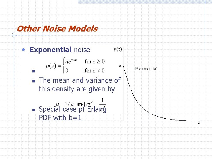 Other Noise Models • Exponential noise n n n The mean and variance of