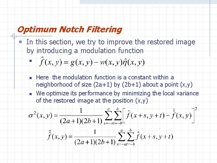 Optimum Notch Filtering • In this section, we try to improve the restored image