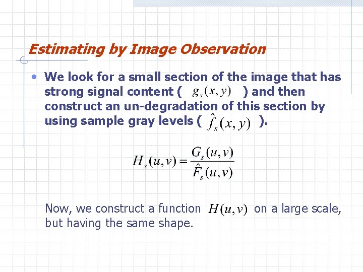 Estimating by Image Observation • We look for a small section of the image