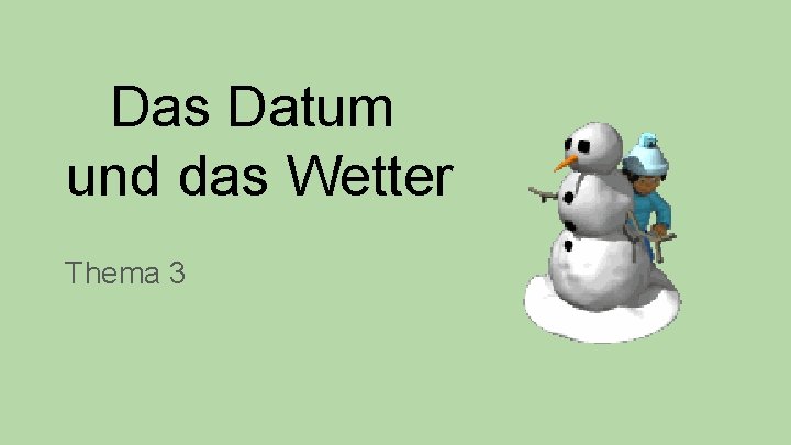 Das Datum und das Wetter Thema 3 