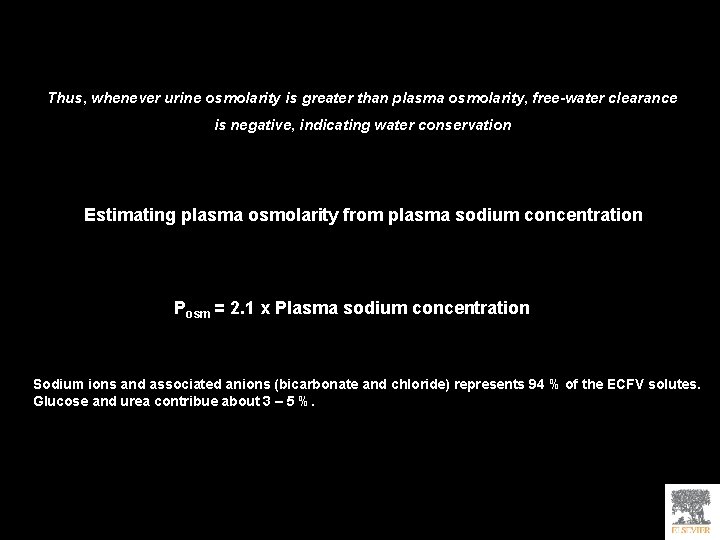 Thus, whenever urine osmolarity is greater than plasma osmolarity, free-water clearance is negative, indicating