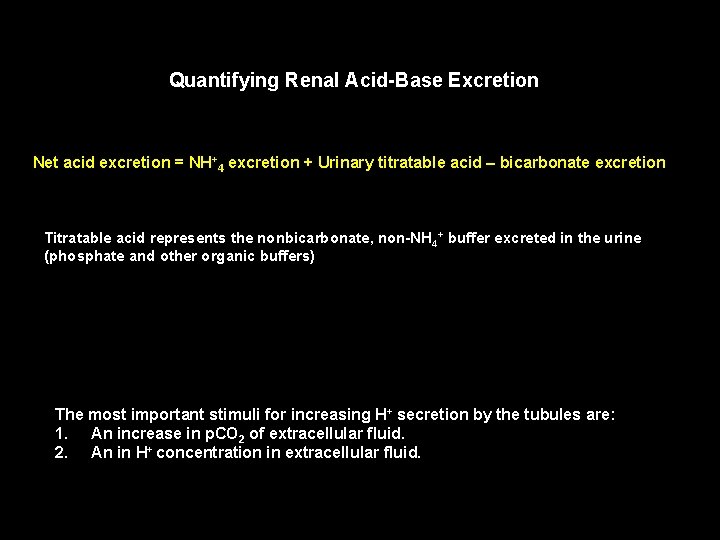 Quantifying Renal Acid-Base Excretion Net acid excretion = NH+4 excretion + Urinary titratable acid