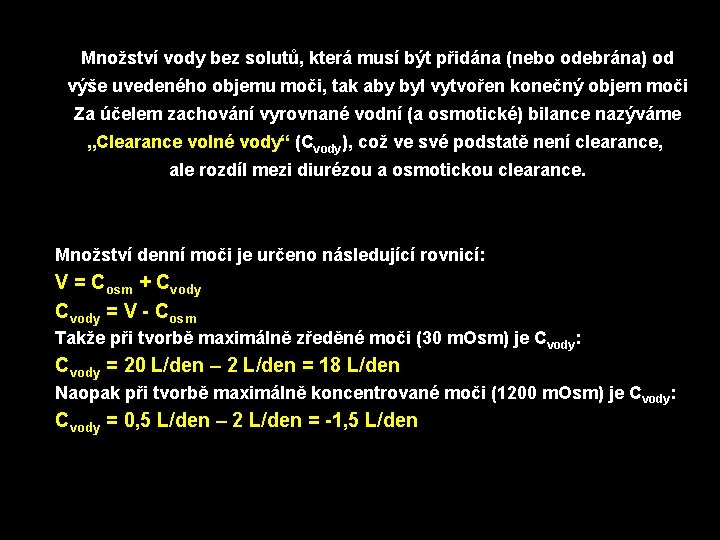 Množství vody bez solutů, která musí být přidána (nebo odebrána) od výše uvedeného objemu