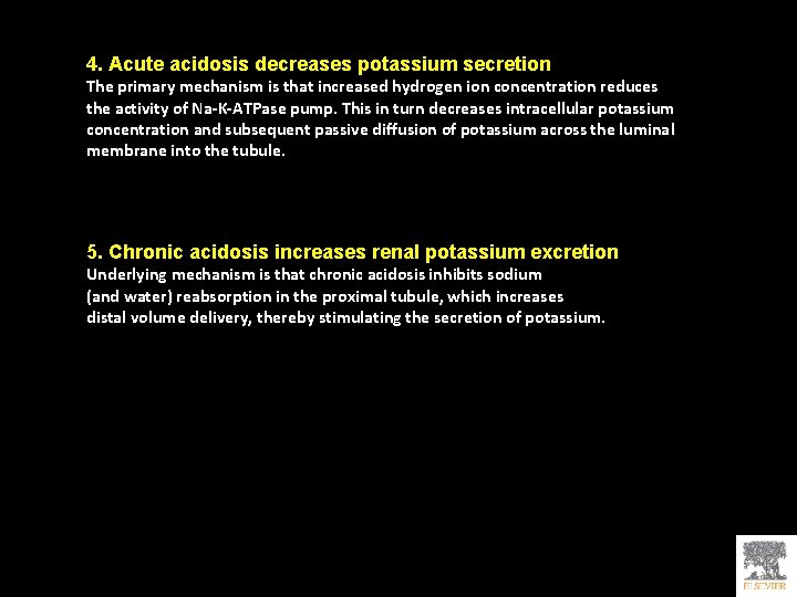 4. Acute acidosis decreases potassium secretion The primary mechanism is that increased hydrogen ion