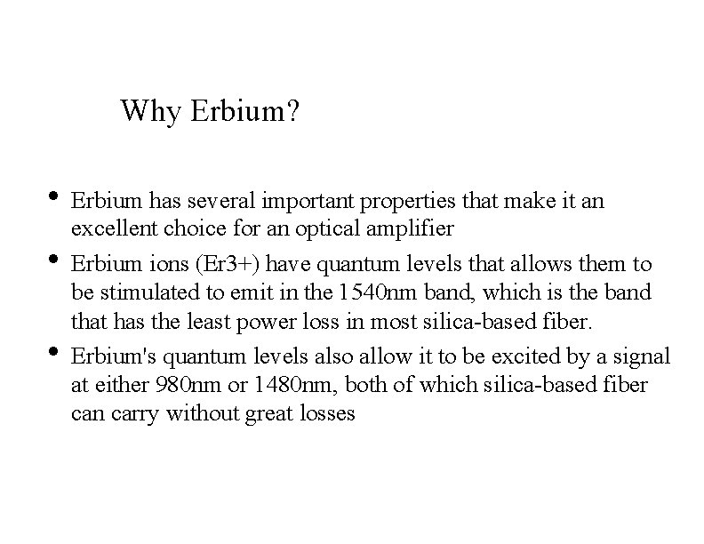 Why Erbium? • • • Erbium has several important properties that make it an