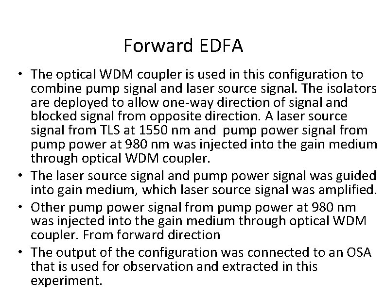 Forward EDFA • The optical WDM coupler is used in this configuration to combine Forward EDFA • The optical WDM coupler is used in this configuration to combine