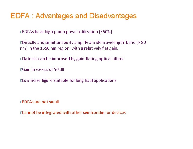 EDFA : Advantages and Disadvantages �EDFAs have high pump power utilization (>50%) �Directly and EDFA : Advantages and Disadvantages �EDFAs have high pump power utilization (>50%) �Directly and