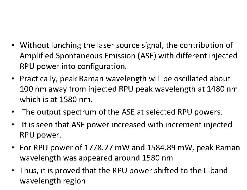 • Without lunching the laser source signal, the contribution of Amplified Spontaneous Emission • Without lunching the laser source signal, the contribution of Amplified Spontaneous Emission