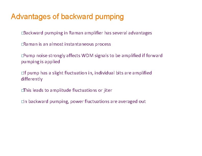 Advantages of backward pumping �Backward �Raman pumping in Raman amplifier has several advantages is