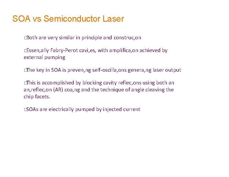 SOA vs Semiconductor Laser �Both are very similar in principle and construc, on �Essen,