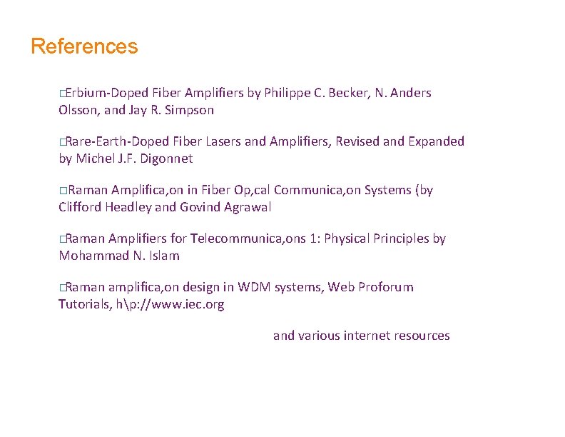 References �Erbium-Doped Fiber Amplifiers by Philippe C. Becker, N. Anders Olsson, and Jay R.