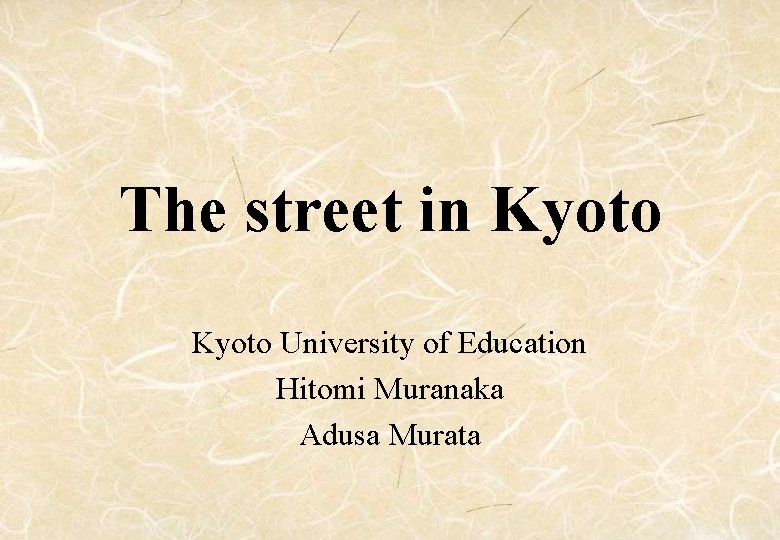 The street in Kyoto University of Education Hitomi Muranaka Adusa Murata 