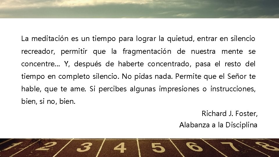 La meditación es un tiempo para lograr la quietud, entrar en silencio recreador, permitir La meditación es un tiempo para lograr la quietud, entrar en silencio recreador, permitir