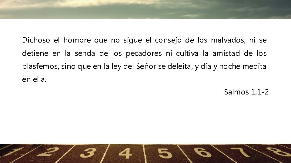 Dichoso el hombre que no sigue el consejo de los malvados, ni se detiene Dichoso el hombre que no sigue el consejo de los malvados, ni se detiene