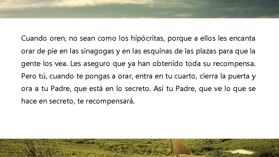 Cuando oren, no sean como los hipócritas, porque a ellos les encanta orar de Cuando oren, no sean como los hipócritas, porque a ellos les encanta orar de