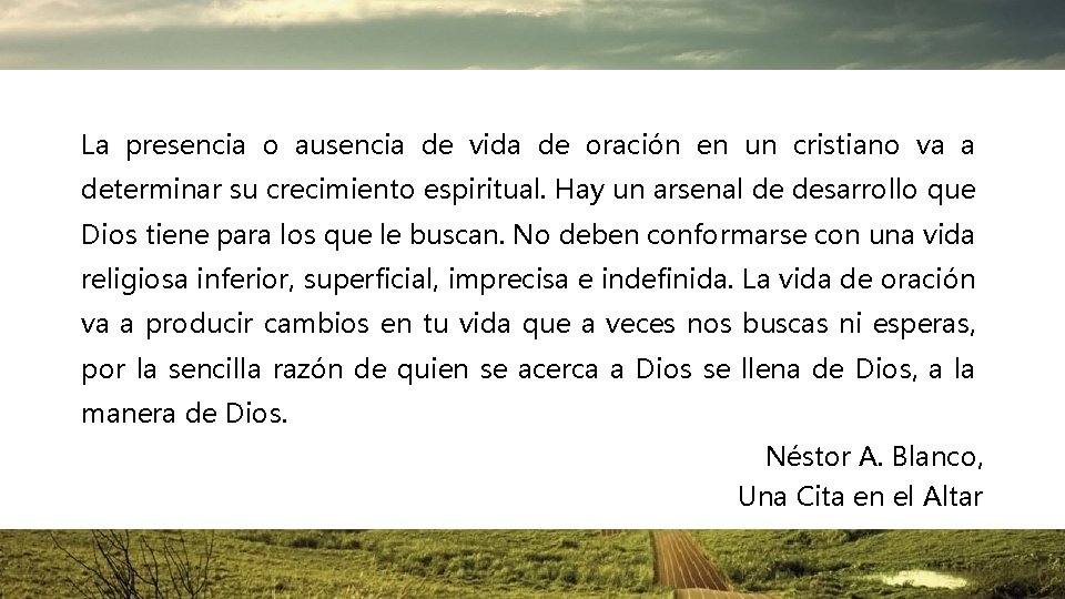 La presencia o ausencia de vida de oración en un cristiano va a determinar La presencia o ausencia de vida de oración en un cristiano va a determinar