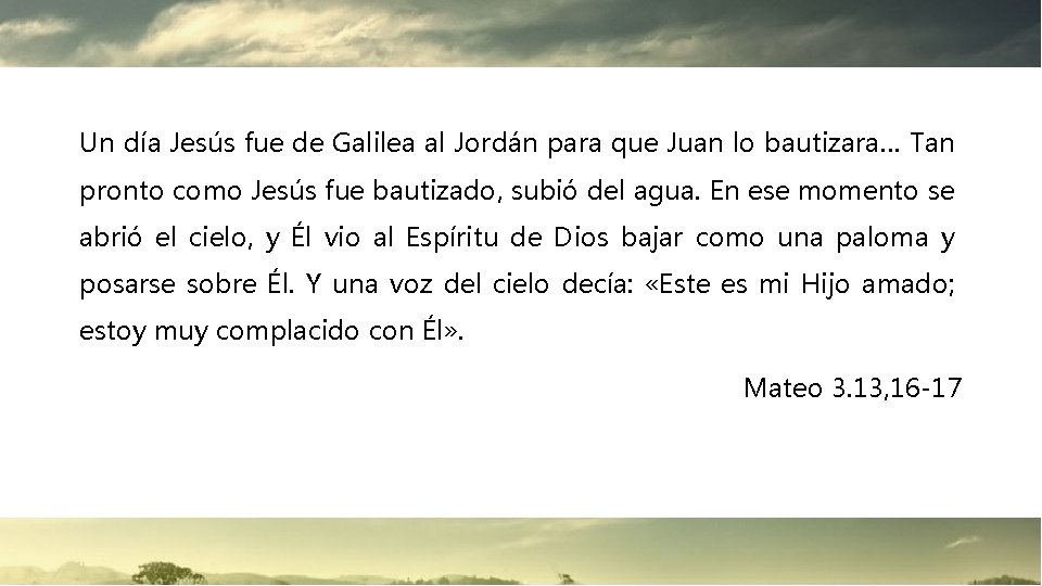 Un día Jesús fue de Galilea al Jordán para que Juan lo bautizara… Tan Un día Jesús fue de Galilea al Jordán para que Juan lo bautizara… Tan