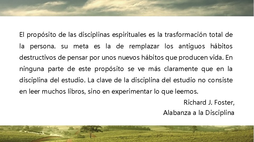 El propósito de las disciplinas espirituales es la trasformación total de la persona. su El propósito de las disciplinas espirituales es la trasformación total de la persona. su