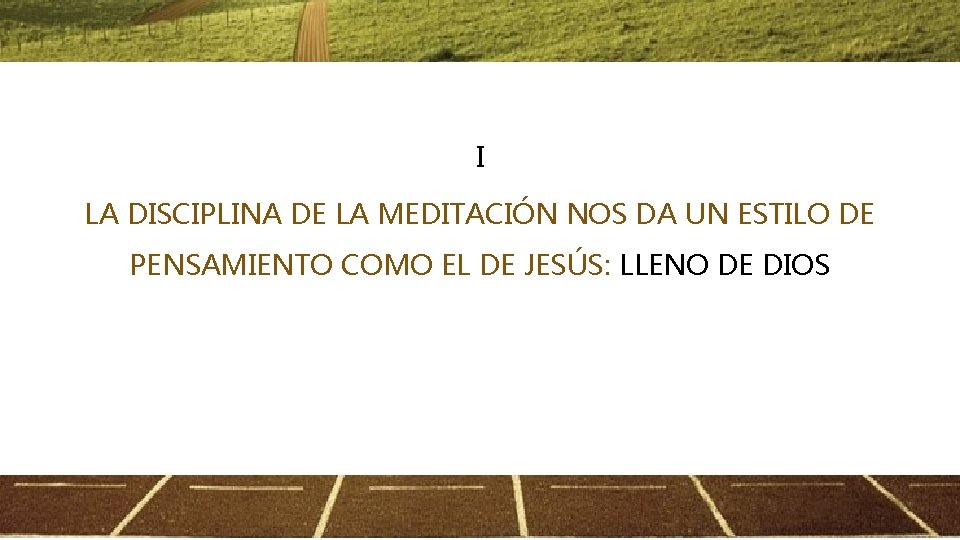 I LA DISCIPLINA DE LA MEDITACIÓN NOS DA UN ESTILO DE PENSAMIENTO COMO EL I LA DISCIPLINA DE LA MEDITACIÓN NOS DA UN ESTILO DE PENSAMIENTO COMO EL