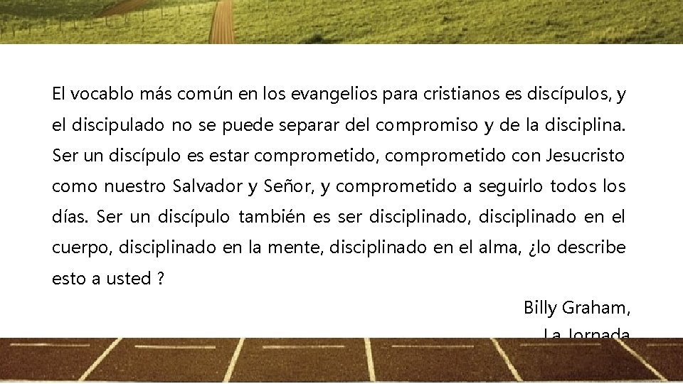 El vocablo más común en los evangelios para cristianos es discípulos, y el discipulado El vocablo más común en los evangelios para cristianos es discípulos, y el discipulado