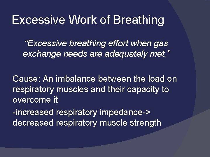 Excessive Work of Breathing “Excessive breathing effort when gas exchange needs are adequately met.