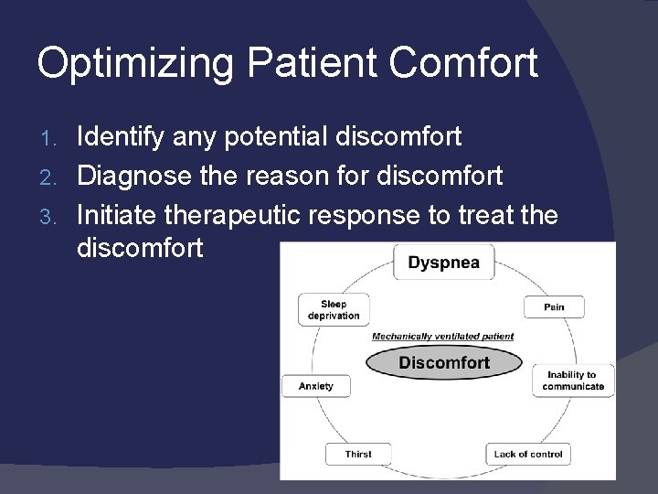 Optimizing Patient Comfort Identify any potential discomfort 2. Diagnose the reason for discomfort 3.