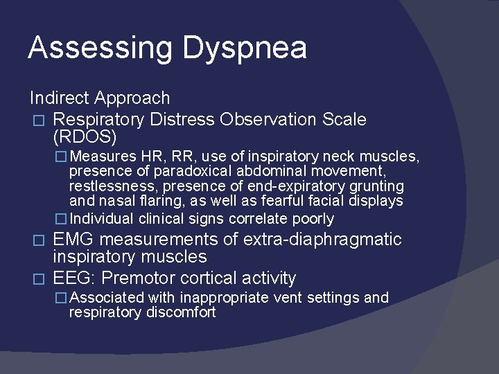 Assessing Dyspnea Indirect Approach � Respiratory Distress Observation Scale (RDOS) � Measures HR, RR,