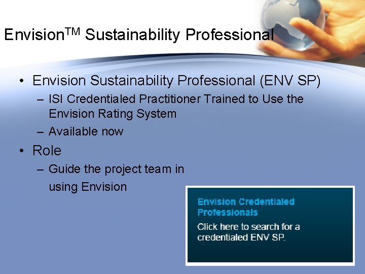 Envision. TM Sustainability Professional • Envision Sustainability Professional (ENV SP) – ISI Credentialed Practitioner Envision. TM Sustainability Professional • Envision Sustainability Professional (ENV SP) – ISI Credentialed Practitioner