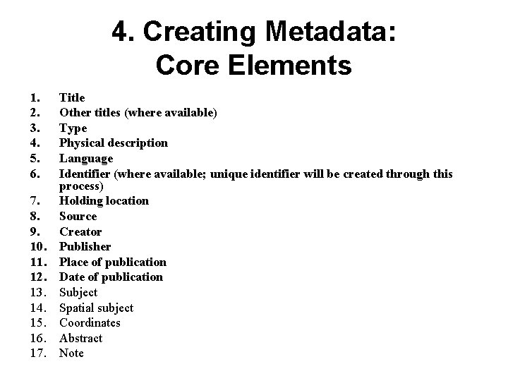 4. Creating Metadata: Core Elements 1. 2. 3. 4. 5. 6. 7. 8. 9.