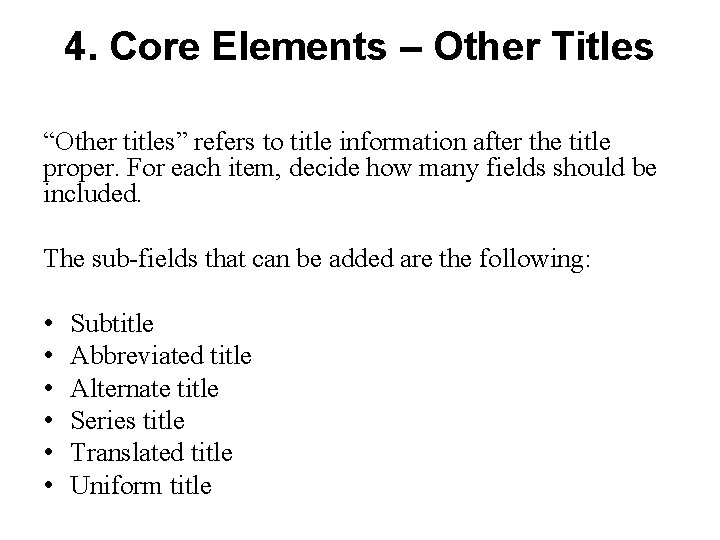 4. Core Elements – Other Titles “Other titles” refers to title information after the