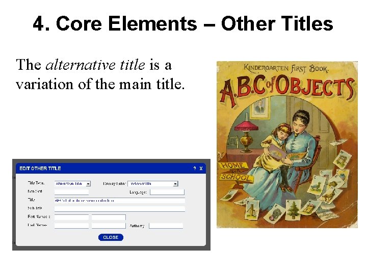 4. Core Elements – Other Titles The alternative title is a variation of the