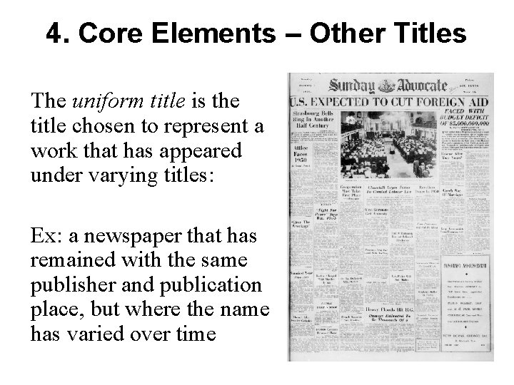 4. Core Elements – Other Titles The uniform title is the title chosen to