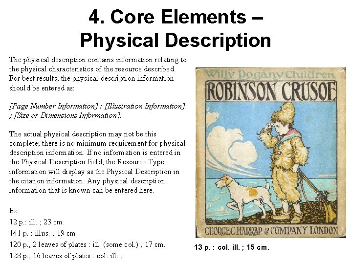 4. Core Elements – Physical Description The physical description contains information relating to the
