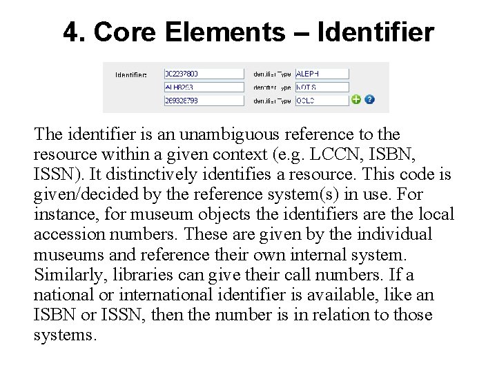 4. Core Elements – Identifier The identifier is an unambiguous reference to the resource