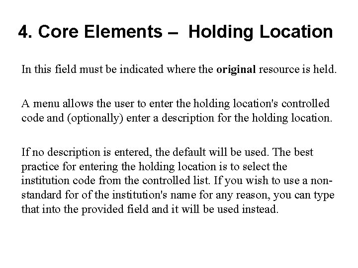 4. Core Elements – Holding Location In this field must be indicated where the