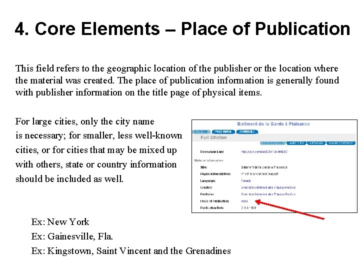 4. Core Elements – Place of Publication This field refers to the geographic location