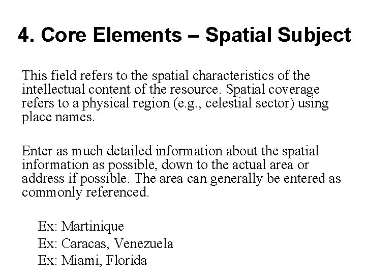4. Core Elements – Spatial Subject This field refers to the spatial characteristics of
