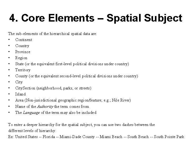 4. Core Elements – Spatial Subject The sub-elements of the hierarchical spatial data are: