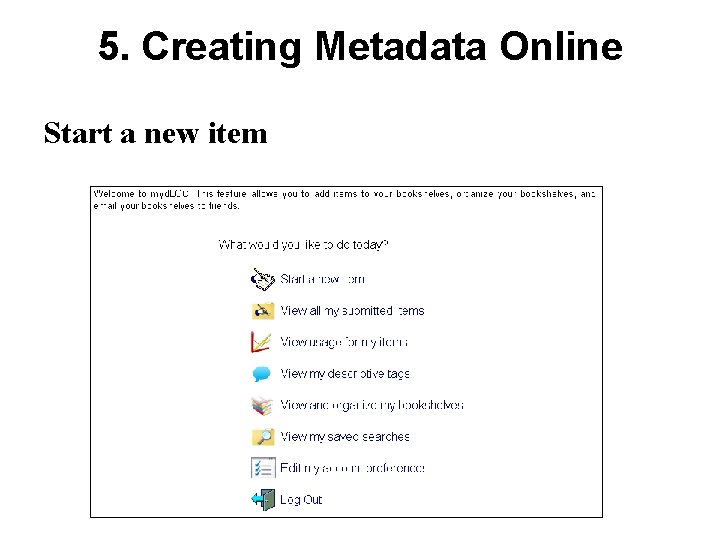 5. Creating Metadata Online Start a new item 