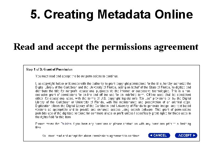 5. Creating Metadata Online Read and accept the permissions agreement 