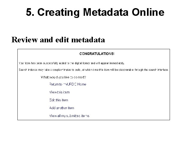 5. Creating Metadata Online Review and edit metadata 