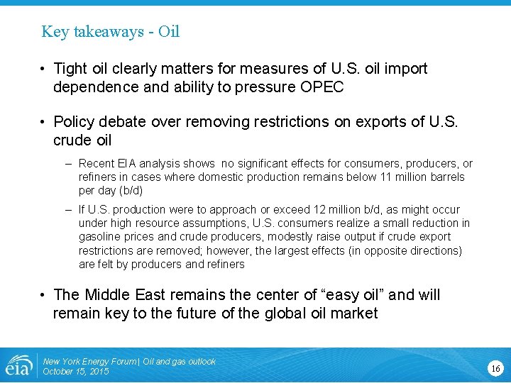 Key takeaways - Oil • Tight oil clearly matters for measures of U. S.