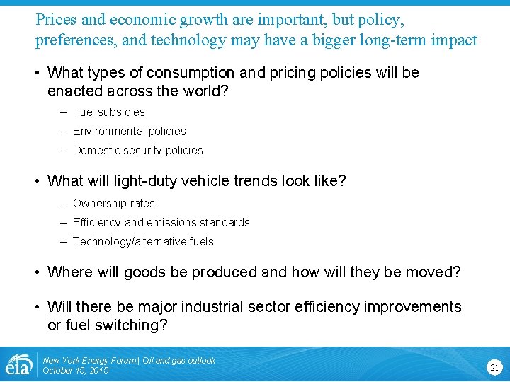 Prices and economic growth are important, but policy, preferences, and technology may have a