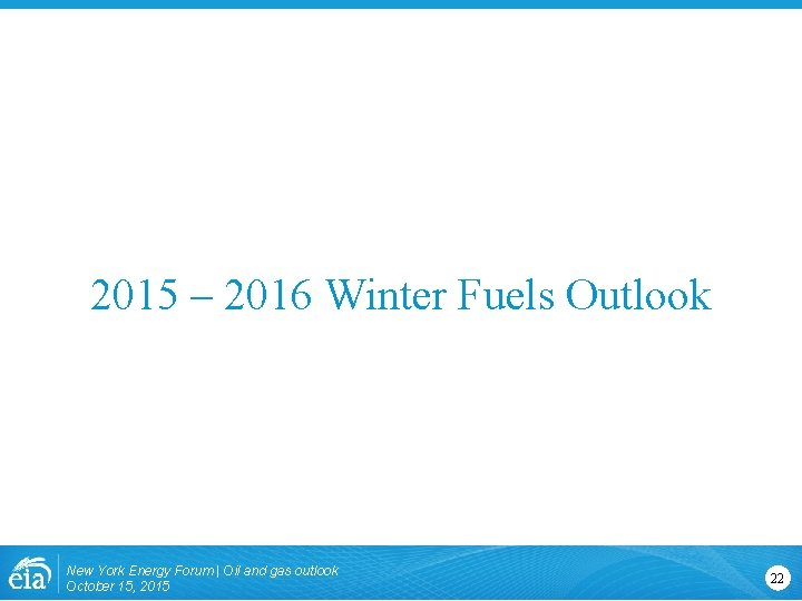 2015 – 2016 Winter Fuels Outlook New York Energy Forum | Oil and gas