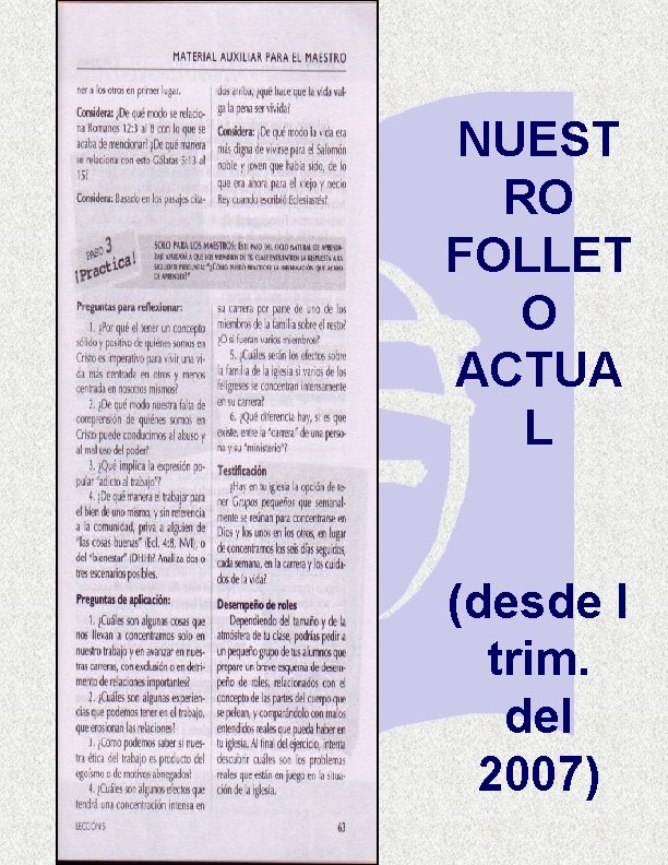 NUEST RO FOLLET O ACTUA L (desde I trim. del 2007) 