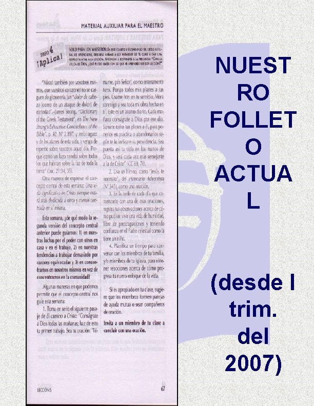 NUEST RO FOLLET O ACTUA L (desde I trim. del 2007) NUEST RO FOLLET O ACTUA L (desde I trim. del 2007)